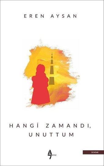 Hangi Zamandı Unuttum - Eren Aysan - A7 Kitap