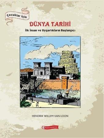 Çocuklar İçin Dünya Tarihi - Hendrik Willem Van Loon  - Odtü