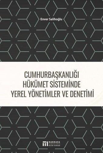 Cumhurbaşkanlığı Hükümet Sistminde Yerel Yönetimler ve Denetimi - Enver Salihoğlu - Marmara Belediyeler Birliği Kültür