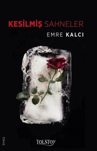 Kesilmiş Sahneler - Emre Kalcı - Tolstoy Yayıncılık