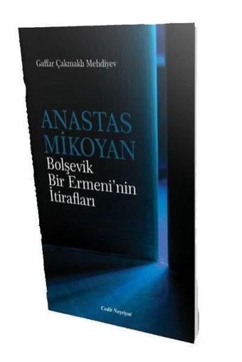 Anastas Mikoyan-Bolşevik Bir Ermeni'nin İtirafları - Gaffar Çakmaklı Mehdiyev - Cedit Neşriyat