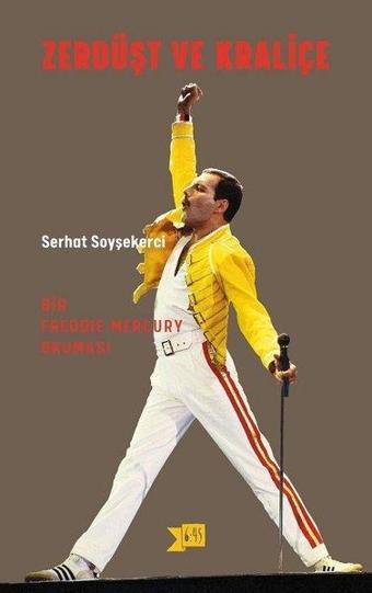 Zerdüşt ve Kraliçe-Bir Freddy Mercury Okuması - Serhat Soyşekerci - Altıkırkbeş Basın Yayın