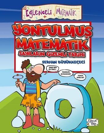 Yontulmuş Matematik-Sayıların Gizemli Tarihi - Serhan Büyükkeçeci - Eğlenceli Bilgi