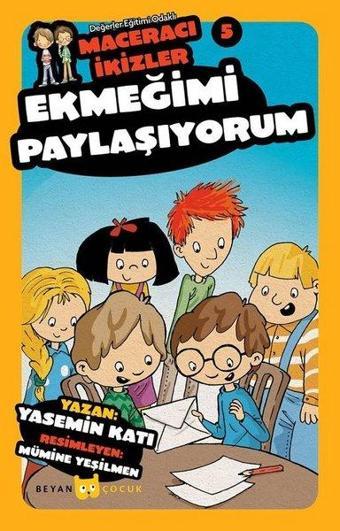 Ekmeğimi Paylaşıyorum-Maceracı İkizler 5 - Yasemin Katı - Beyan Yayınları