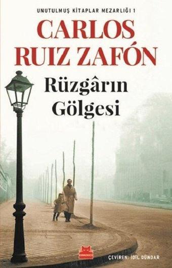 Rüzgarın Gölgesi-Unutulmuş Kitaplar Mezarlığı 1 - Carlos Ruiz Zafon - Kırmızı Kedi Yayınevi