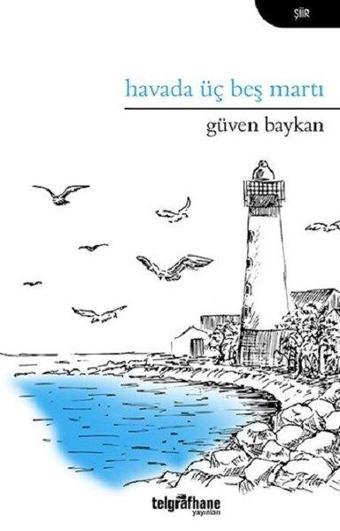 Havada Üç Beş Martı - Güven Baykan - Telgrafhane Yayınları