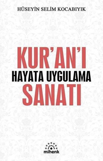 Kuranı Hayata Uygulama Sanatı - Hüseyin Selim Kocabıyık - Mihenk Kitap