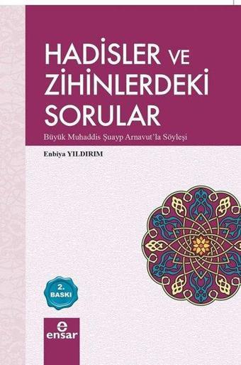 Hadisler ve Zihinlerdeki Sorular - Enbiya Yıldırım - Ensar Neşriyat