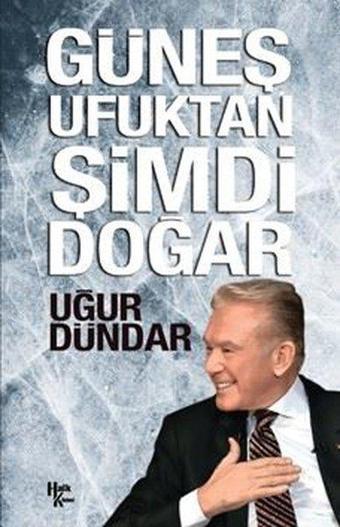 Güneş Ufuktan Şimdi Doğar - Uğur Dündar - Halk Kitabevi Yayınevi