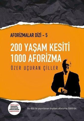 200 Yaşam Kesiti 1000 Aforizma-Aforizmalar 5 - Özer Uçuran Çiller - Marnet Yayıncılık