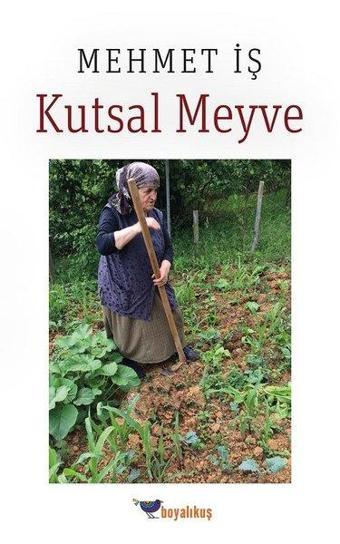 Kutsal Meyve - Mehmet İş - Boyalıkuş