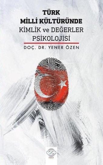 Türk Milli Kültüründe Kimlik ve Değerler Psikolojisi - Yener Özen - Post Yayın