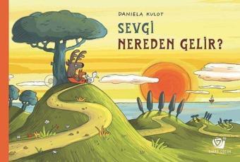 Sevgi Nereden Gelir? - Daniela Kulot - Ginko Çocuk