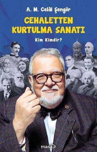 Cehaletten Kurtulma Sanatı - Kim Kimdir? - A. M. Celal Şengör - Masa Kitap