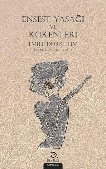 Ensest Yasağı ve Kökenleri - Emile Durkheim - Pinhan Yayıncılık