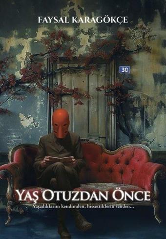 Yaş Otuzdan Önce - Faysal Karagökçe - Ulysses Yayınları