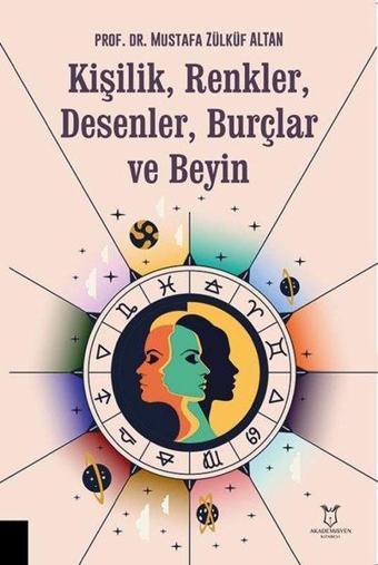 Kişilik Renkler Desenler Burçlar ve Beyin - Mustafa Zülküf Altan - Akademisyen Kitabevi