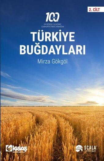 Türkiye Buğdayları 2. Cilt - 100. Yılında En Değerli Yıldızımız Cumhuriyetimize Armağan - Mirza Gökgöl - Scala Yayıncılık