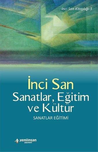 Sanatlar Eğitim ve Kültür - İnci San - Yeni İnsan Yayınevi