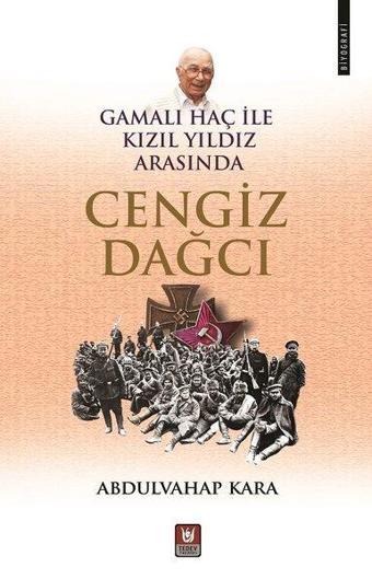 Gamalı Haç ile Kızıl Yıldız Arasında Cengiz Dağcı - Abdulvahap Kara - Türk Edebiyatı Vakfı Yayınları