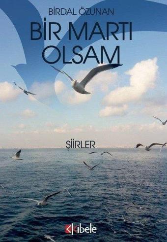 Bir Martı Olsam-Şiirler - Birdal Özunan - Kibele