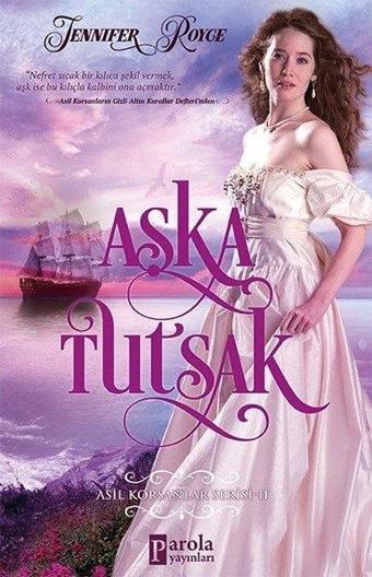 Aşka Tutsak-Asil Korsanlar Serisi 2 - Jennifer Royce - Parola Yayınları