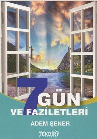 Yedi Gün Faziletleri - Adem Şener - Tekbir Yayınları