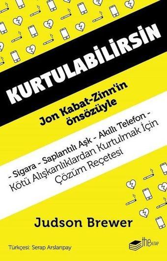 Kurtulabilirsin: Kötü Alışkanlıklardan Kurtulmak İçin Çözüm Reçetesi - Judson Brewer - The Kitap