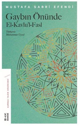 Gaybın Önünde: El-Kavlu'l-Fasl - Mustafa Sabri Efendi - Ketebe