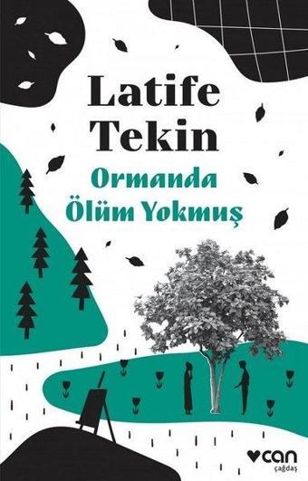 Ormanda Ölüm Yokmuş - Latife Tekin - Can Yayınları