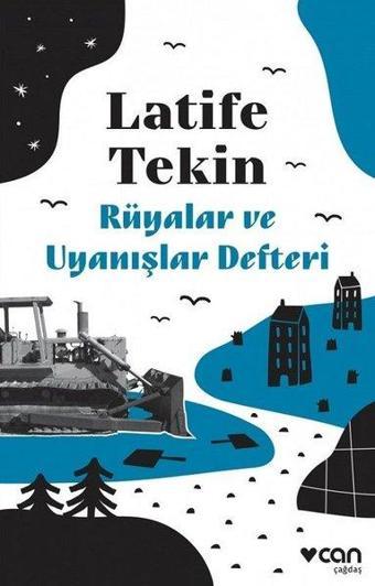 Rüyalar ve Uyanışlar Defteri - Latife Tekin - Can Yayınları