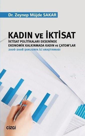 Kadın ve İktisat-İktisat Politikaları Ekseninde Ekonomik Kalkınmada Kadın ve Çatom'lar - Zeynep Müjde Şakar - Çizgi Kitabevi