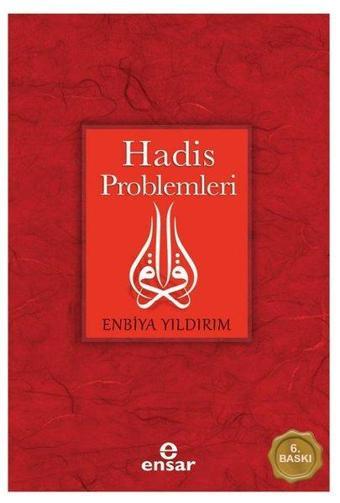 Hadis Problemleri - Enbiya Yıldırım - Ensar Neşriyat