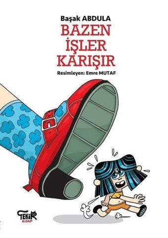 Bazen İşler Karışır - Başak Abdula - Tekir Kitap