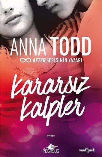 Kararsız Kalpler-The London Serisi 1 - Anna Todd - Pegasus Yayınevi