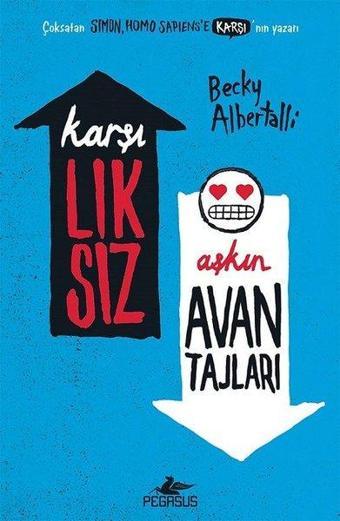 Karşılıksız Aşkın Avantajları - Becky Albertalli - Pegasus Yayınevi