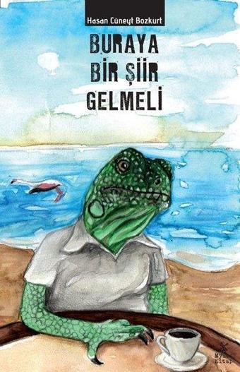 Buraya Bir Şiir Gelmeli - Hasan Cüneyt Bozkurt - Mylos Kitap