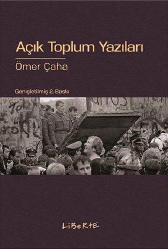 Açık Toplum Yazıları - Ömer Çaha - Liberte