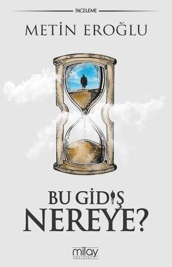 Bu Gidiş Nereye? - Metin Eroğlu - Milay Yayınları