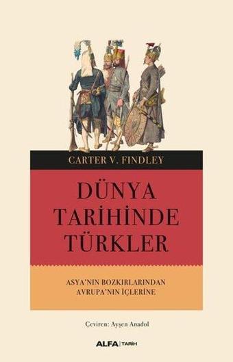 Dünya Tarihinde Türkler - Carter V. Findley - Alfa Yayıncılık
