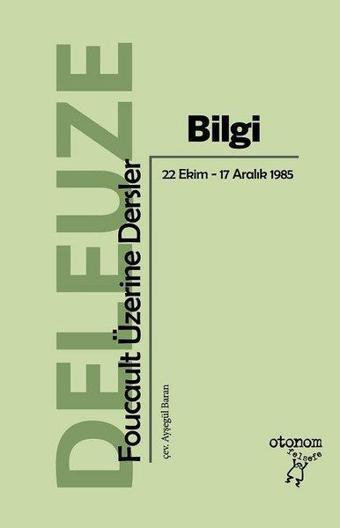 Bilgi-Foucault Üzerine Dersler - Gilles Deleuze - Otonom Yayıncılık