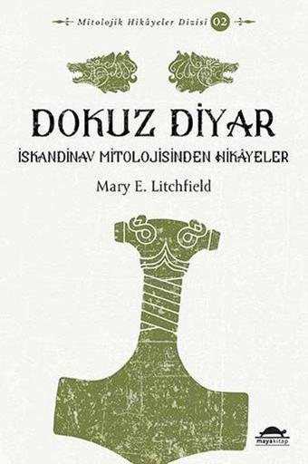 Dokuz Diyar-İskandinav Mitolojisinden Hikayeler - Mary E. Litchfield - Maya Kitap