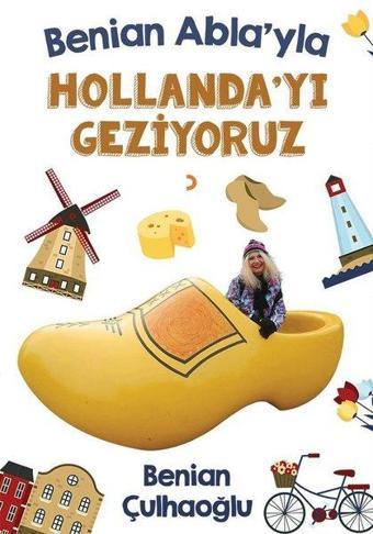 Benian Abla'yla Hollanda'yı Geziyoruz - Benian Çulhaoğlu - Cinius Yayınevi