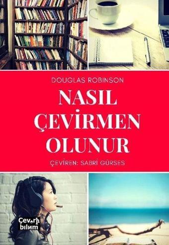 Nasıl Çevirmen Olunur - Douglas Robinson - Çeviribilim