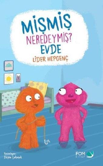 Mişmiş Neredeymiş Evde - Lider Hepgenç - Fom Kitap