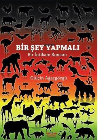 Bir Şey Yapmalı-Bir İntikam Romanı - Gülçin Ağaçgözgü - Köprü Kitapları