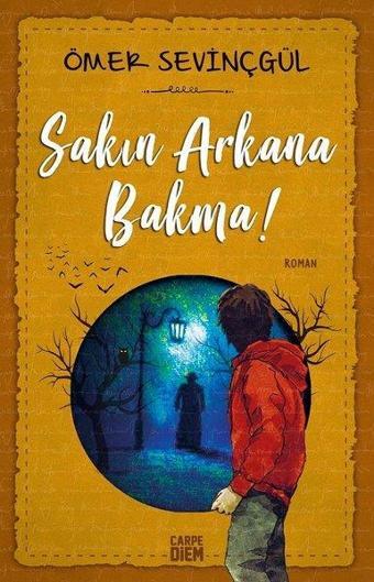 Sakın Arkana Bakma! - Ömer Sevinçgül - Carpediem Kitap