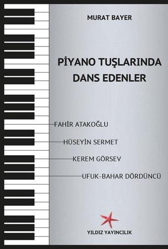 Piyano Tuşlarında Dans Edenler - Murat Bayer - Yıldız Yayıncılık