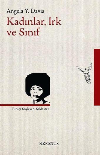 Kadınlar Irk ve Sınıf - Angela Y. Davis - Heretik Yayıncılık