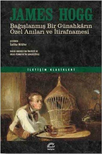 Bağışlanmış Bir Günahkarın Özel Anıları ve İtirafnamesi - James Hogg - İletişim Yayınları